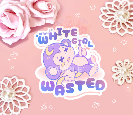 White Girl Wasted~ Caly's Silly Stickers